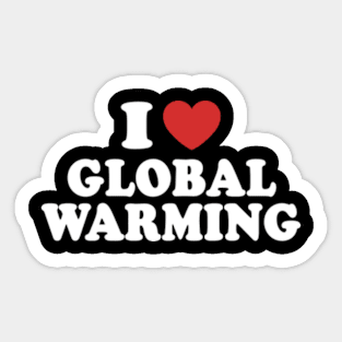 I Love Global Warming Sticker